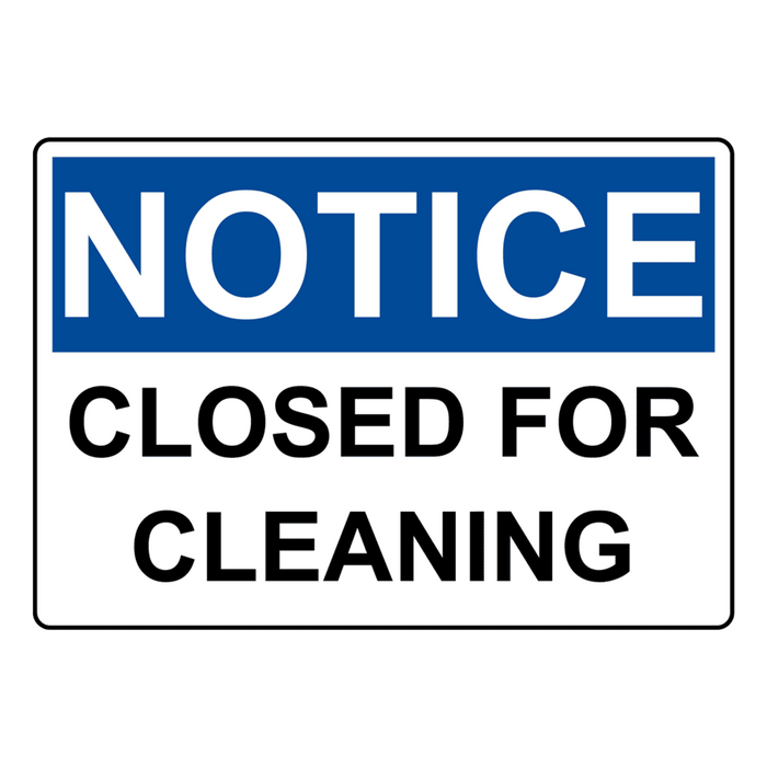 OSHA NOTICE Closed For Cleaning Sign