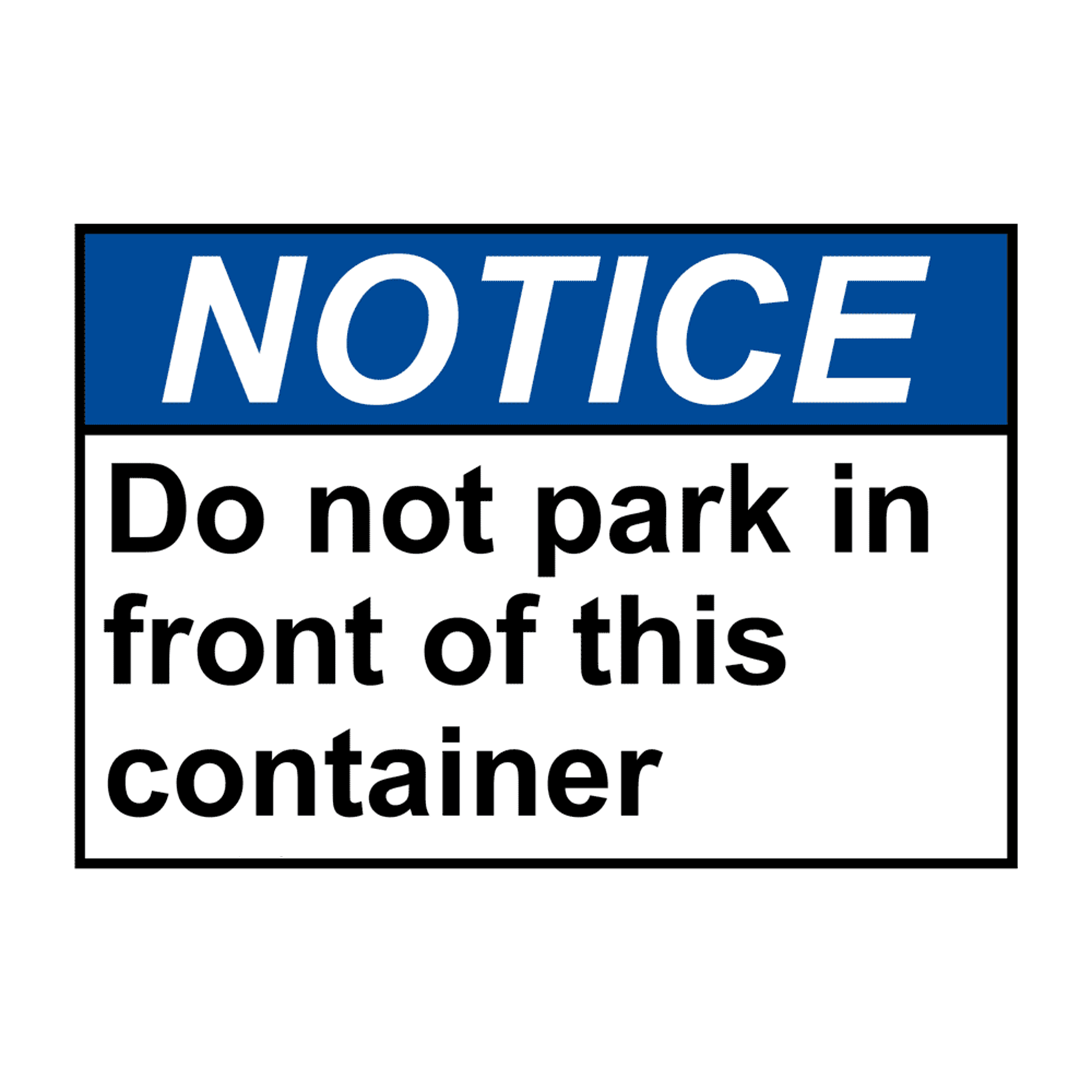 ANSI NOTICE No Parking In Front Of This Container Sign