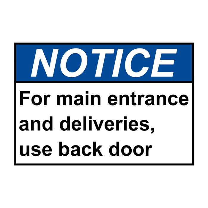 ANSI NOTICE For main entrance and deliveries, use back door Sign