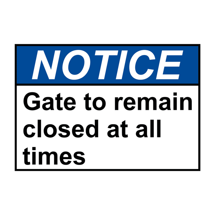 ANSI NOTICE Gate to remain closed at all times Sign