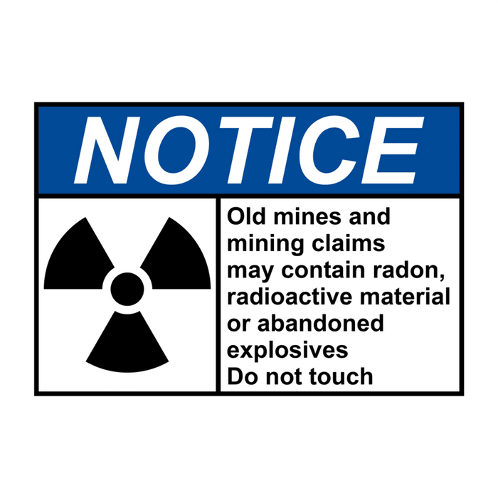 ANSI NOTICE Mine and mining claims may contain radon Sign with Symbol