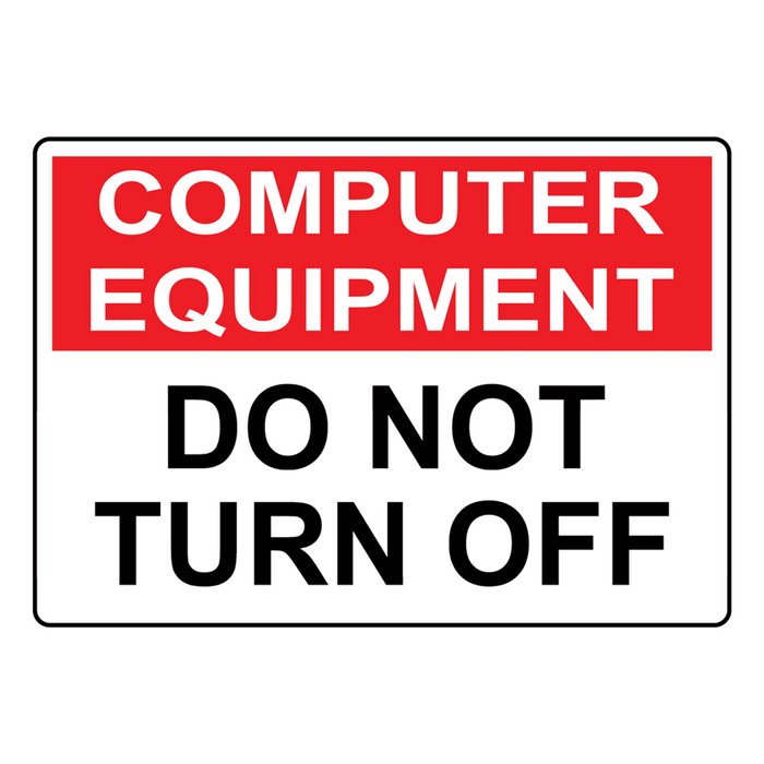 Computer Equipment Do Not Turn Off Sign Office