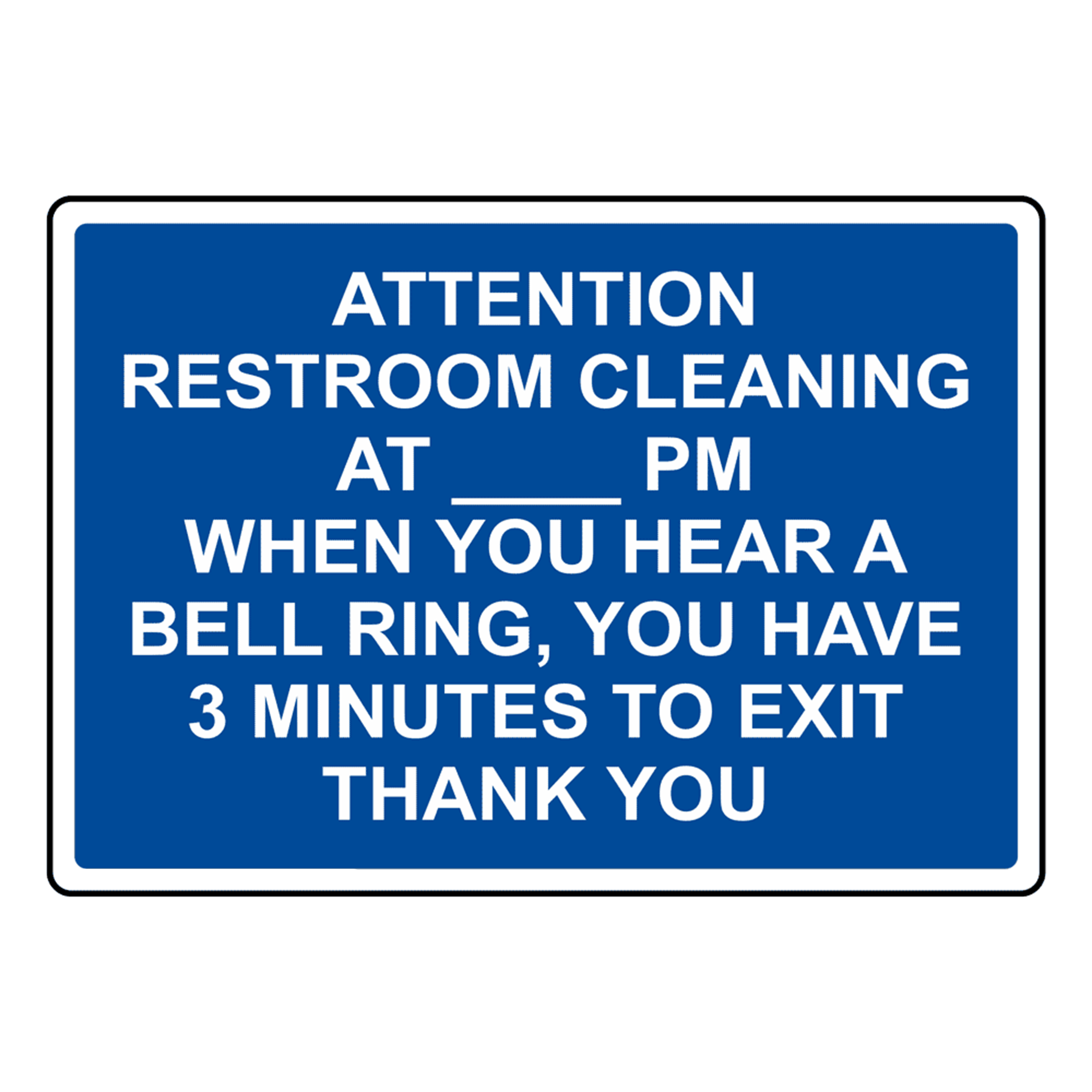 Attention Restroom Cleaning ____ PM When Sign
