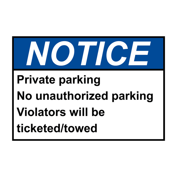 ANSI NOTICE Private parking No unauthorized parking Sign